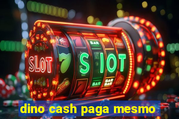 dino cash paga mesmo